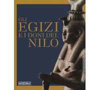 Gli egizi e i doni del Nilo. Ediz. illustrata [Hardcover] [May 06, 2025] Marini,