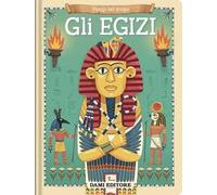 Gli Egizi. Ediz. a colori