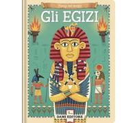 Gli egizi. Viaggi nel tempo. Ediz. a colori