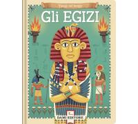 Gli egizi. Viaggi nel tempo. Ediz. a colori