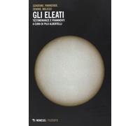 Gli eleati, testimonianze e frammenti