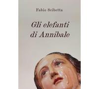 Gli elefanti di Annibale - [EBS Print]