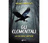 Gli elementali. La via degli antichi