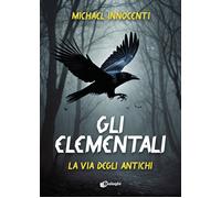 Gli elementali. La via degli antichi - 2025 - Dialoghi (Sogni)