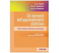 Gli elementi dell’apprendimento statistico - Data mining, inferenza e previsione