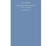 Gli elementi dell'esperienza. Studio su Ernst Mach