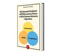 Gli elementi fondanti dell'educazione fisica e delle scienze motorie e sportive