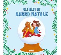 Gli elfi di Babbo Natale. Ediz. a colori