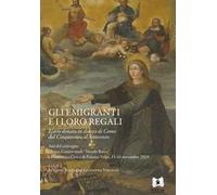 Gli emigranti e i loro regali. L'arte donata in diocesi di Como dal Cinquecento al Settecento. Atti del Convegno (Como, 15-16 novembre 2019)
