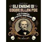 Gli enigmi di Edgar Allan Poe. Oltre 120 rompicapi di mistero e immaginazione
