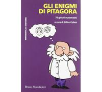 Gli enigmi di Pitagora. 76 giochi matematici