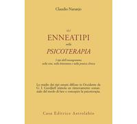 Gli enneatipi in psicoterapia. I tipi dell'enneagramma nella vita, nella l...