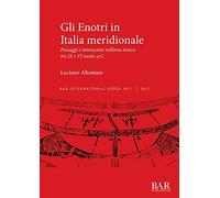 Gli Enotri in Italia meridionale: Paesaggi e interazioni nell'area ionica tra IX e VI secolo a.C.: 3071