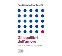 Gli equilibri dell'amore. Cura di sé e identità personale