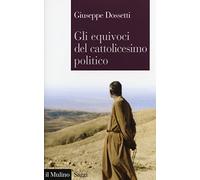 Gli equivoci del cattolicesimo politico