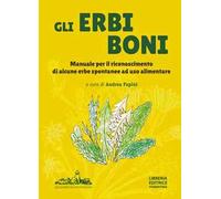 Gli erbi boni. Manuale per il riconoscimento di alcune erbe spontanee a uso alimentare