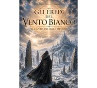 GLI EREDI DEL VENTO BIANCO: IL CANTO DEI MILLE MENHIR