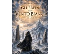 GLI EREDI DEL VENTO BIANCO: IL CANTO DEI MILLE MENHIR