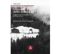 Libri Aldo Gorfer / Faganello Flavio - Gli Eredi Della Solitudine. Viaggio Nei M