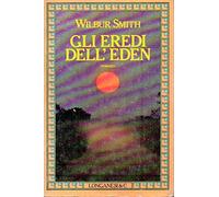 Gli eredi dell'eden Wilbur Smith Longanesi 1983