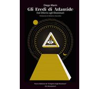 Gli Eredi di Atlantide: Dal Diluvio agli Illuminati - Marin Ph.D Diego