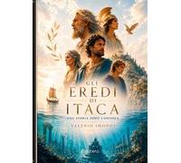 Gli eredi di Itaca. Una storia dopo l'Odissea