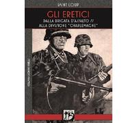 Libri Saint-Loup - Gli Eretici. Dalla Brigata D'assalto SS Alla Divisione Charle