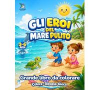 Gli eroi del mare pulito: Grande libro da colorare 3-6 anni