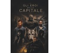 Gli eroi della Capitale: Una Roma fatta di mito, storia, criminalità, superpoteri e persone imperfette