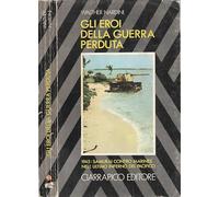 GLI EROI DELLA GUERRA PERDUTA