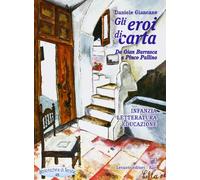 Gli eroi di carta. Da Gian Burrasca a Pinco Pallino