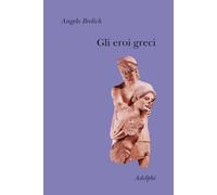 Gli eroi greci - Brelich Angelo