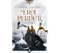 Libri Simone Laudiero - Gli Eroi Perduti. La Saga Completa