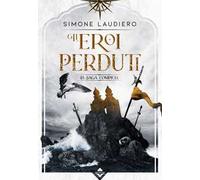 Gli eroi perduti. La saga completa