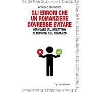 Gli errori che un romanziere dovrebbe evitare. Manuale (al negativo) di tecnica del romanzo