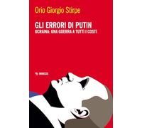 Libri Stirpe Orio Giorgio - Gli Errori Di Putin. Ucraina: Una Guerra A Tutti I C