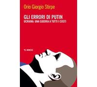 Gli errori di Putin. Ucraina: una guerra a tutti i costi