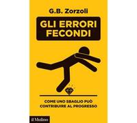Gli errori fecondi. Come uno sbaglio può contribuire al progresso