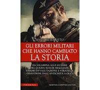 Gli errori militari che hanno cambiato la storia