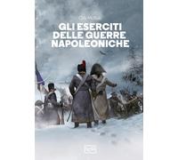 Gli eserciti delle guerre napoleoniche [Paperback] [Jun 30, 2023] McNab, Chris a