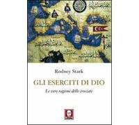 Gli eserciti di Dio. Le vere ragioni delle crociate