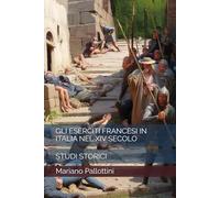 GLI ESERCITI FRANCESI IN ITALIA NEL XIV SECOLO: STUDI STORICI