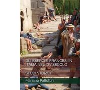 GLI ESERCITI FRANCESI IN ITALIA NEL XIV SECOLO: STUDI STORICI