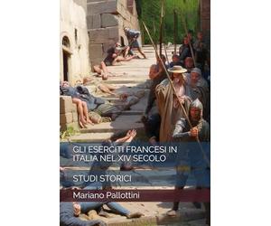 GLI ESERCITI FRANCESI IN ITALIA NEL XIV SECOLO: STUDI STORICI