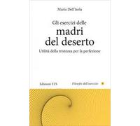 Gli esercizi delle madri del deserto. Utilità della tristezza per la perfezione