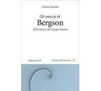 Gli esercizi di Bergson. Alla ricerca del tempo vissuto