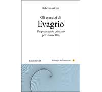 Gli esercizi di Evagrio. Un prontuario cristiano per vedere Dio