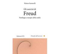 Gli esercizi di Freud. Patologie e terapie della realtà