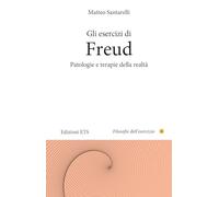 Gli esercizi di Freud. Patologie e terapie della realtà