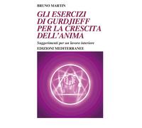 Gli esercizi di Gurdjieff per la crescita dell'anima. Suggerimenti per un lavoro